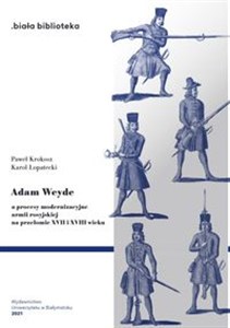 Picture of Adam Weyde a procesy modernizacyjne armii rosyjskiej na przełomie XVII i XVIII wieku