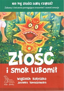 Picture of Złość i smok Lubomił Zabawy i ćwiczenia pomagające zrozumieć i oswoić emocje