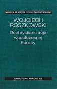 polish book : Dechrystia... - Wojciech Roszkowski