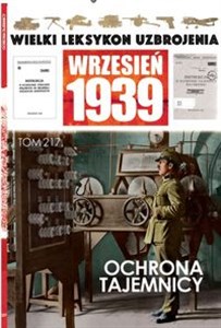 Picture of Wielki Leksykon Uzbrojenia Wrzesień 1939 Tom 217 Ochrona tajemnicy