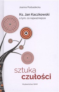 Picture of Sztuka czułości Ksiądz Jan Kaczkowski o tym, co najważniejsze