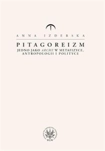 Picture of Pitagoreizm Jedno jako arche w metafizyce, antropologii i polityce