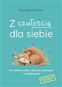 Polska książka : Z czułości... - Gerald Hüther