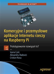 Picture of Komercyjne i przemysłowe aplikacje Internetu rzeczy na Raspberry Pi Prototypowanie rozwiązań IoT