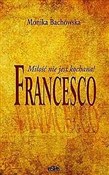 Książka : Francesco ... - Monika Bachowska