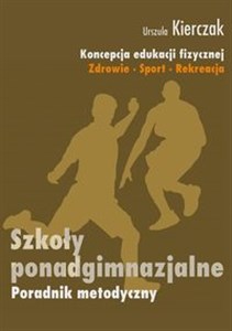 Picture of Koncepcja edukacji fizycznej Zdrowie-Sport-Rekreacja Poradnik metodyczny Szkoła ponadgimnazjalna