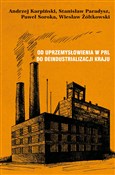 Książka : Od uprzemy... - Andrzej Karpiński, Stanisław Paradysz, Paweł Soroka, Wiesław Żółtkowski