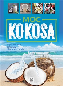 Picture of Moc kokosa Najwspanialszy dar natury dla zdrowia i urody