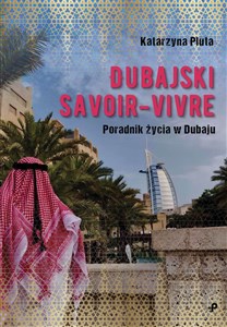 Picture of Dubajski savoir-vivre. Poradnik życia w Dubaju