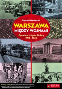 Picture of Warszawa między wojnami Opowieść o życiu Stolicy 1918-1939