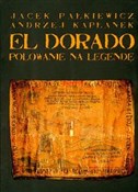 polish book : El Dorado ... - Jacek Pałkiewicz, Andrzej Kapłanek