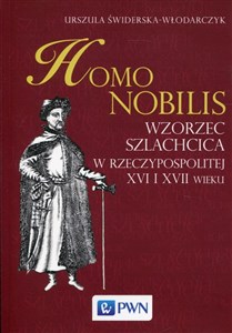 Picture of Homo nobilis Wzorzec szlachcica w Rzeczypospolitej XVI i XVII wieku