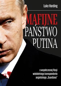 Picture of Mafijne państwo Putina Współczesna Rosja oczami brytyjskiego korespondenta