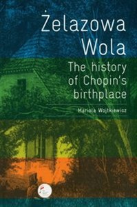 Picture of Żelazowa Wola. The history of Chopin's birthplace