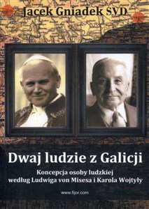 Picture of Dwaj ludzie z Galicji Koncepcja osoby ludzkiej według Ludwiga von Misesa i Karola Wojtyły