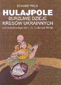 Picture of Hulajpole Burzliwe dzieje kresów ukrainnych (od słowiańskiego świtu do Cudu nad Wisłą)