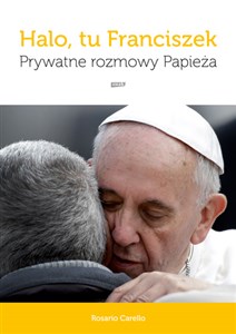 Obrazek Halo, tu Franciszek Prywatne rozmowy Papieża