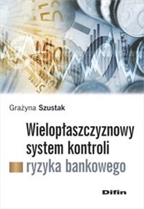 Picture of Wielopłaszczyznowy system kontroli ryzyka bankowego