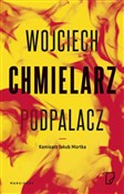 Podpalacz ... - Wojciech Chmielarz -  books in polish 