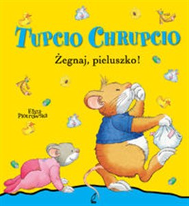 Picture of Tupcio Chrupcio Żegnaj pieluszko