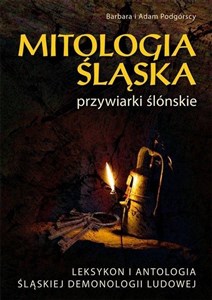 Obrazek Mitologia Śląska przywiarki ślónskie Leksykon i antologia śląskiej demonologii ludowej