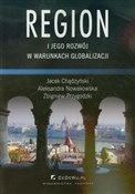 Książka : Region i j... - Jacek Chądzyński, Aleksandra Nowakowska, Zbigniew Przygodzki