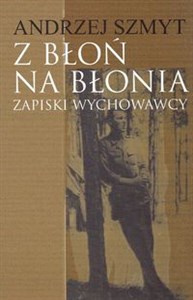Picture of Z Błoń na Błonia Zapiski wychowawcy