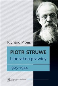 Picture of Piotr Struwe. Liberał na prawicy 1905-1944 tom 2