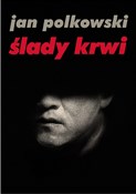 Ślady krwi... - Jan Polkowski -  Polish Bookstore 