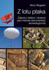 Picture of Z lotu ptaka Zdjęcia z balonu i latawca jako metoda dokumentacji archeologicznej