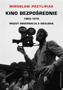 Picture of Kino bezpośrednie 1963-1970 Między obserwacją a ideologią
