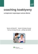 Książka : Coaching k... - Laura Whitworth, Karen Kimsey-House, Henry Kimsey-House, Phillip Sandahl
