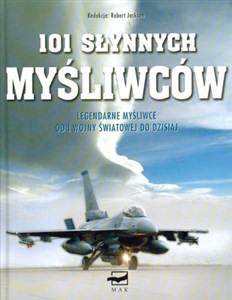 Picture of 101 słynnych Myśliwców Legendarne Myśliwce od I Wojny Światowej do dzisiaj