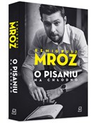 O pisaniu ... - Remigiusz Mróz -  Polish Bookstore 