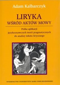 Picture of Liryka wśród aktów mowy Próba aplikacji językoznawczych teorii pragmatycznych do analizy tekstu lirycznego