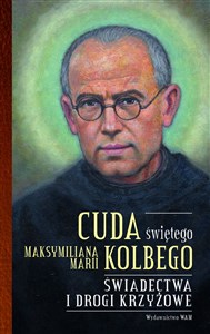 Picture of Cuda świętego Maksymiliana Marii Kolbego