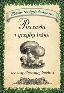 Picture of Pieczarki i grzyby leśne we współczesnej kuchni