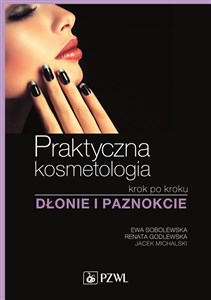 Picture of Praktyczna kosmetologia krok po kroku Dłonie i paznokcie