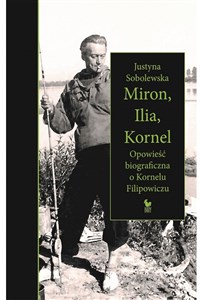 Picture of Miron, Ilia, Kornel Opowieść biograficzna o Kornelu Filipowiczu