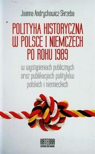 Picture of Polityka historyczna w Polsce i Niemczech po roku 1989 w wystąpieniach publicznych oraz publikacjach polityków polskich i niemieckich