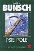 Psie pole - Karol Bunsch -  books in polish 