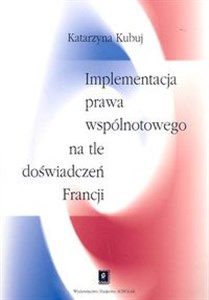 Picture of Implementacja prawa wspólnotowego na tle doświadczeń Francji