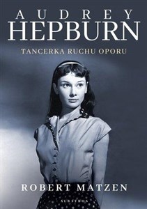 Picture of Audrey Hepburn. Tancerka ruchu oporu