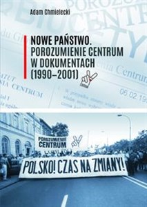 Picture of Nowe Państwo Porozumienie Centrum w dokumentach (1990-2001)