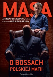 Obrazek Masa o bossach polskiej mafii Jarosław Sokołowski "Masa" w rozmowie z Arturem Górskim