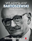 Mimo wszys... - Władysław Bartoszewski, Michał Komar -  foreign books in polish 