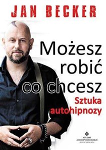 Picture of Możesz robić co chcesz Sztuka autohipnozy