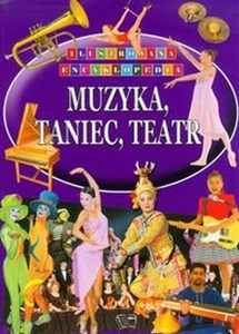 Picture of Muzyka, taniec, teatr Ilustrowana Encyklopedia