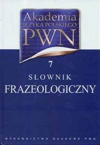 Obrazek Akademia Języka Polskiego PWN Tom 7 Słownik frazeologiczny