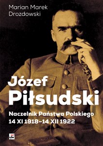 Picture of Józef Piłsudski Naczelnik Państwa Polskiego 14 XI 1918-14XII 1922